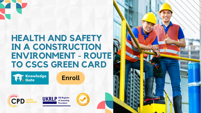 Health and Safety in a Construction Environment - Route to CSCS Green Card