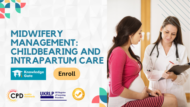 Midwifery Management: Childbearing and Intrapartum Care
