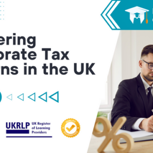 Mastering Corporate Tax Returns in the UK